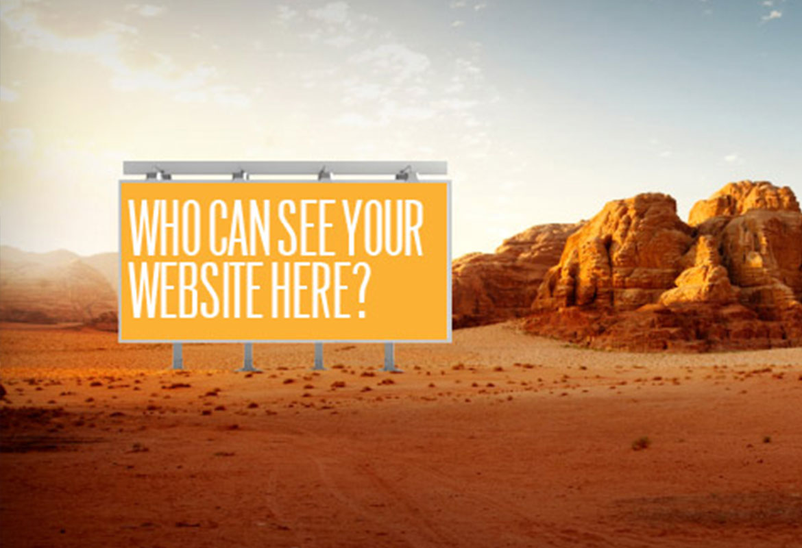 IS YOUR WEBSITE A BILLBOARD IN THE DESERT?